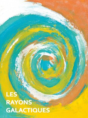 cover image of Les rayons galactiques